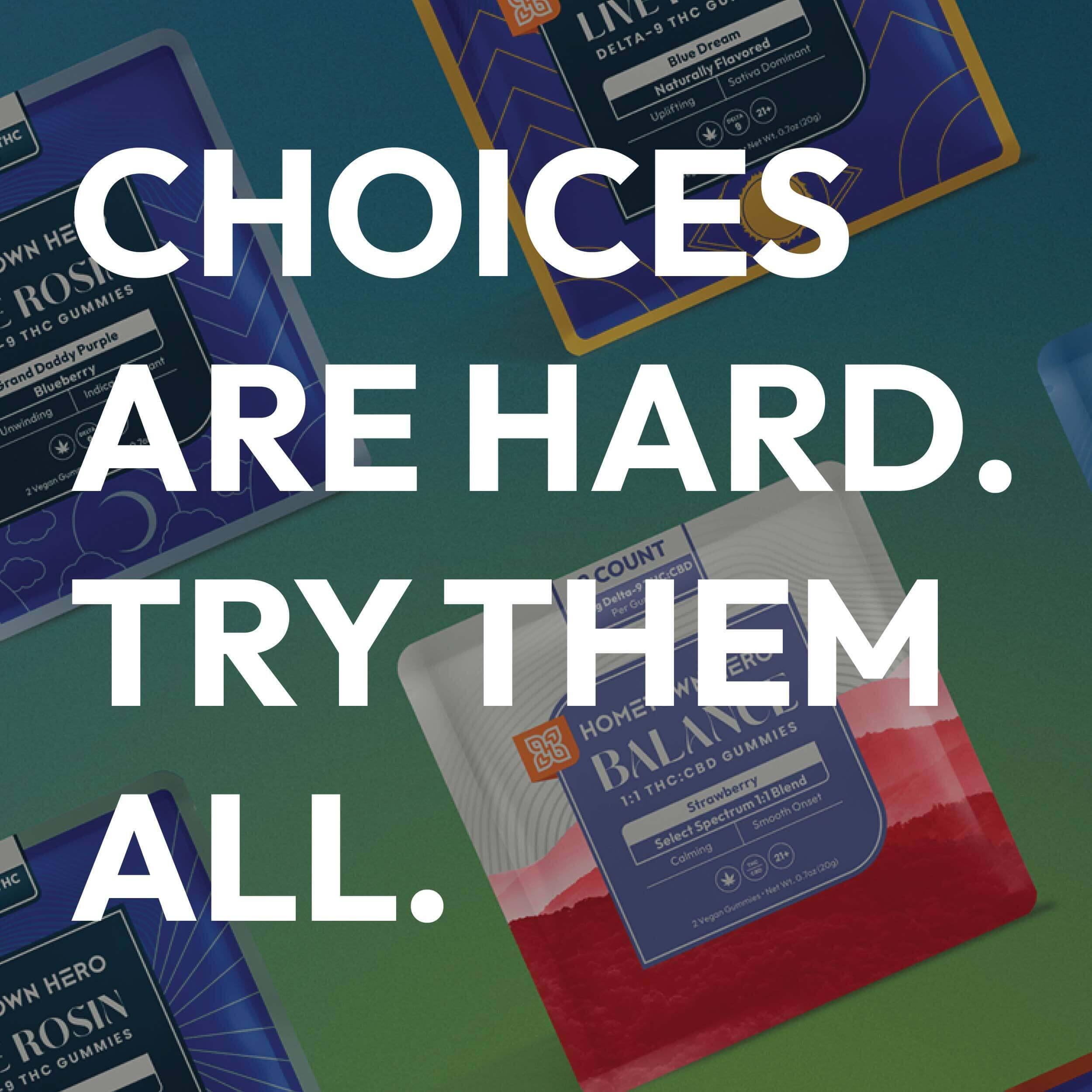 choices are hard, try them all